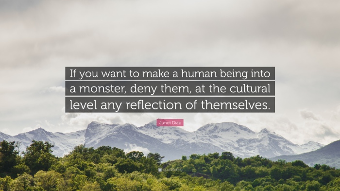 293305-junot-d-az-quote-if-you-want-to-make-a-human-being-into-a-monster